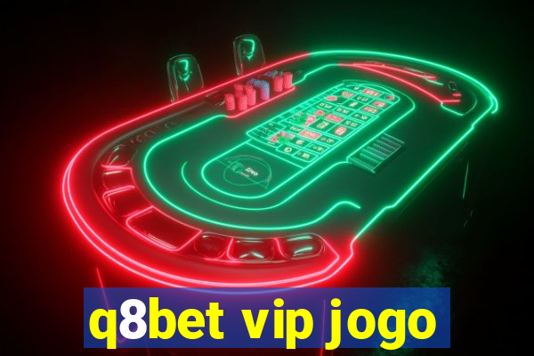 q8bet vip jogo